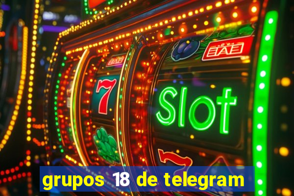 grupos 18 de telegram